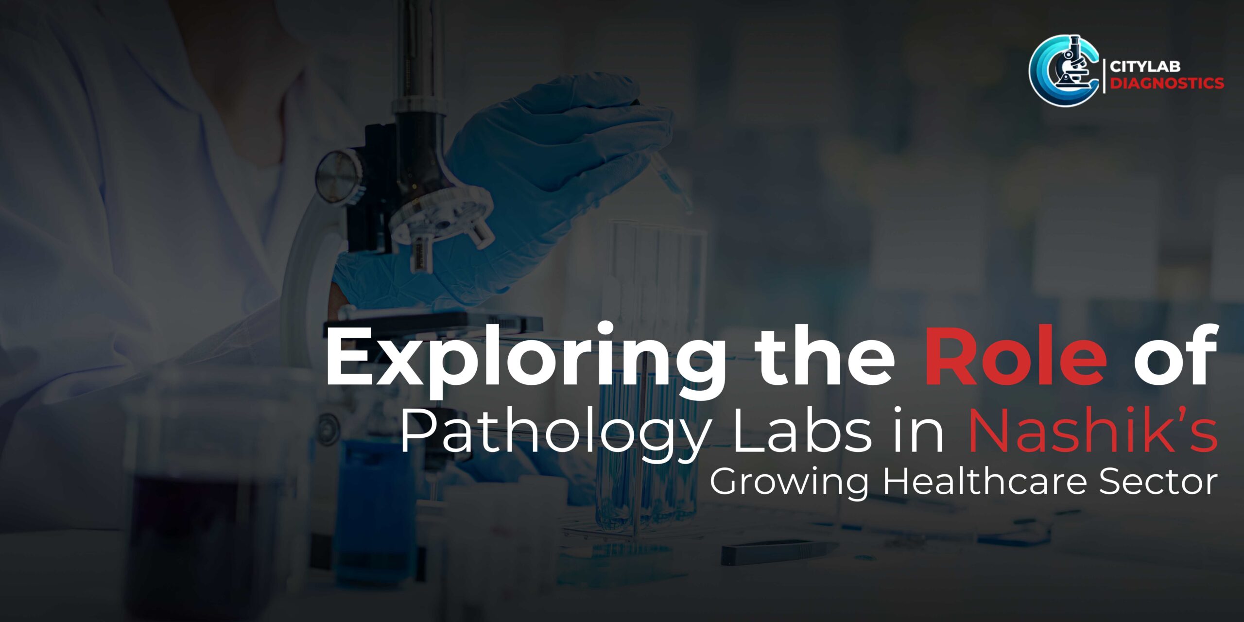 Exploring the Role of Pathology Labs in Nashik’s Growing Healthcare Sector