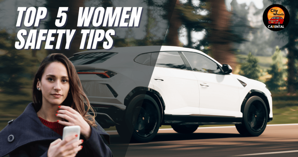 City Wheels car rental - women safety tips