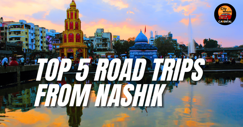 Road Trips From Nashik