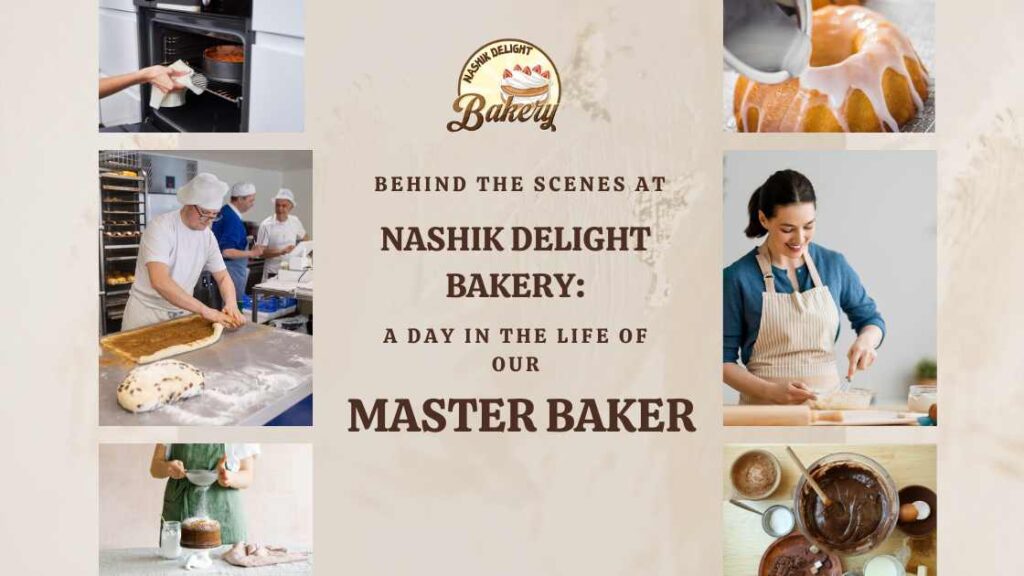 Behind the Scenes at Nashik Delight Bakery: A Day in the Life of Our Master Baker - Nashik Delight Bakery