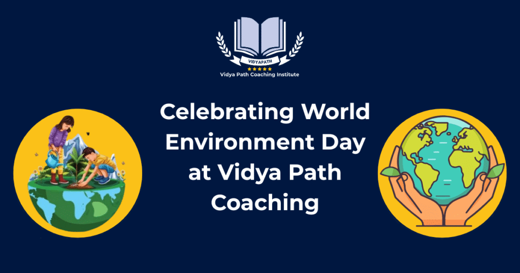 World Environmental Day at Vidya Path Coaching